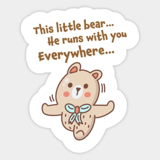 The little bear runs with you everywhere Sticker